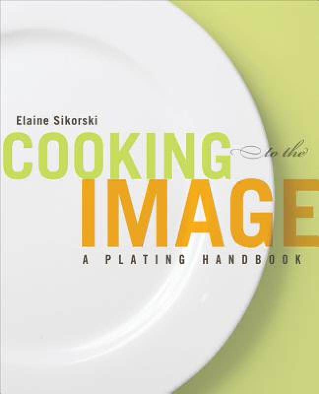 【预售】cooking to the image: a plating handbook