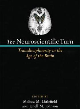 【预售】The Neuroscientific Turn: Transdisciplinarity in the
