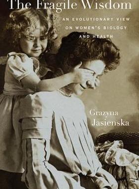 【预售】The Fragile Wisdom: An Evolutionary View on Women's