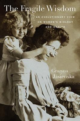 【预售】The Fragile Wisdom: An Evolutionary View on Women's