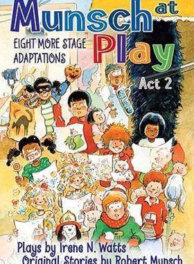 【预售】Munsch at Play Act 2: Eight More Stage Adaptations