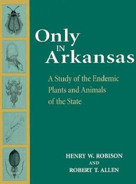 【预售】Only in Arkansas: A Study of Endemic Plants and