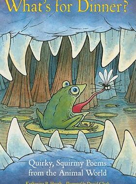 【预售】What's for Dinner?: Quirky, Squirmy Poems from the