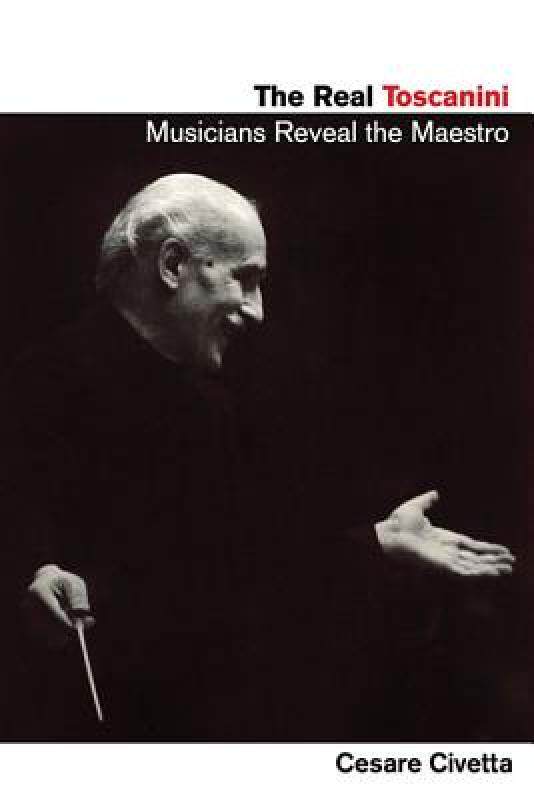 【预售】The Real Toscanini: Musicians Reveal the Maestro