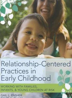 【预售】Relationship-Centered Practices in Early Childhood: