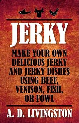 【预售】Jerky: Make Your Own Delicious Jerky and Jerky