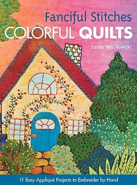 【预售】Fanciful Stitches, Colorful Quilts: 11 Easy Applique