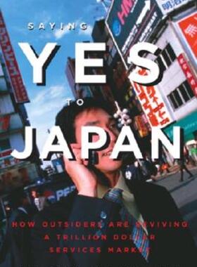 【预售】Saying Yes to Japan: How Outsiders Are Reviving a