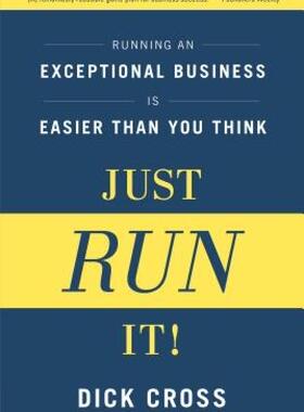 【预售】Just Run It!: Running an Exceptional Business Is