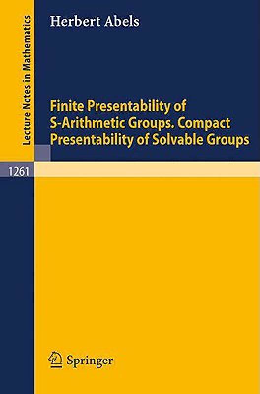 【预售】Finite Presentability of S-Arithmetic Groups.