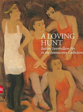 【预售】A Loving Hunt: Italian Interbellum Art in the