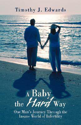 【预售】A Baby the Hard Way: One Man's Journey Through the
