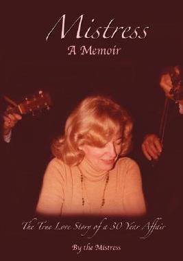 【预售】Mistress: The True Love Story of a 30 Year Affair