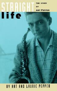 【预售】Straight Life: The Story of Art Pepper