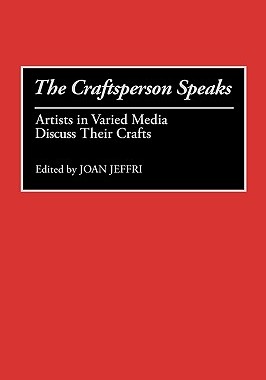 【预售】Craftsperson Speaks: Artists in Varied Media Discuss