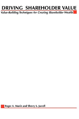 【预售】Driving Shareholder Value: Value-Building Techniques