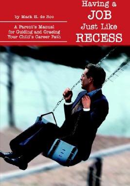 【预售】Having a Job Just Like Recess: A Parent's Manual for