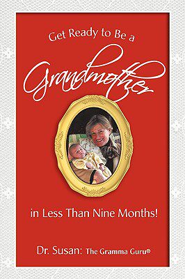 【预售】Get Ready to Be a Grandmother: In Less Than Nine