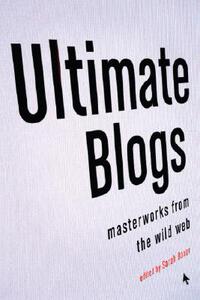 【预售】Ultimate Blogs: Masterworks from the Wild Web