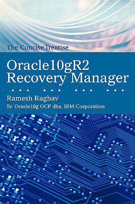 【预售】Oracle10gr2 Recovery Manager: The Concise Treatise