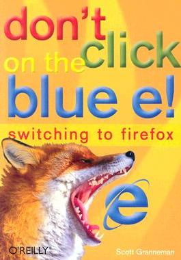 【预售】Don't Click on the Blue E!: Switching to Firefox