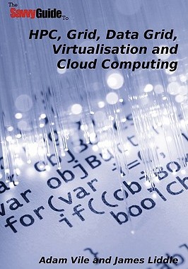 【预售】Thesavvyguideto HPC, Grid, Data Grid, Virtualisation