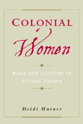 【预售】Colonial Women: Race and Culture in Stuart Drama