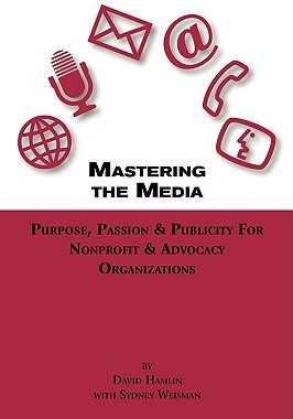 【预售】Mastering the Media Purpose, Passion & Publicity for