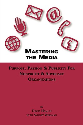 【预售】Mastering the Media Purpose, Passion & Publicity for