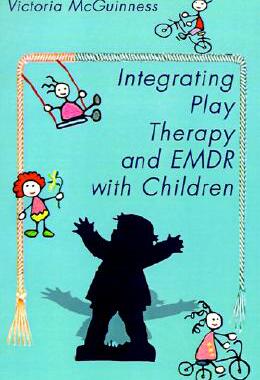 【预售】Integrating Play Therapy and Emdr with Children