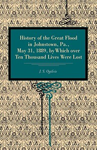 【预售】History of the Great Flood in Johnstown, Pa., May