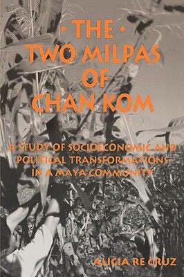 【预售】Two Milpas of Chan Kom: Scenarios of a Maya Village
