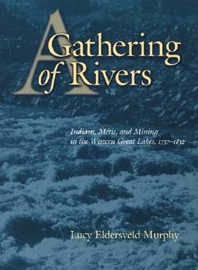 【预售】A Gathering of Rivers: Indians, Metis, and Mining in