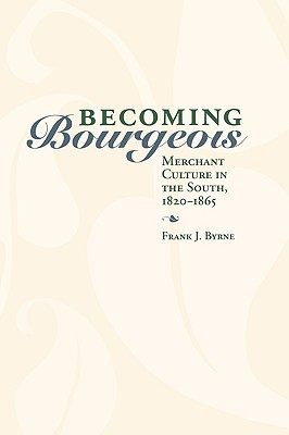 【预售】Becoming Bourgeois: Merchant Culture in the South,