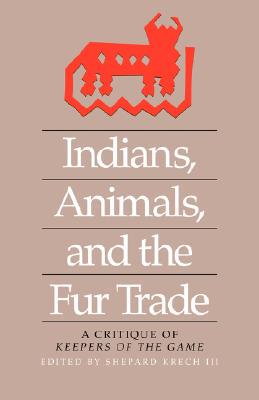 【预售】Indians, Animals, and the Fur Trade: A Critique of