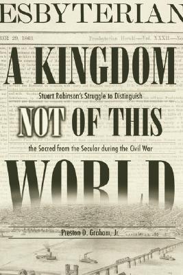 【预售】A Kingdom Not of This World: Stuart Robinson's