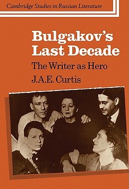 【预售】Bulgakov's Last Decade: The Writer as Hero