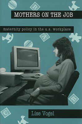 【预售】Mothers on the Job: Maternity Policy in the U.S.