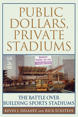 【预售】Public Dollars, Private Stadiums: The Battle Over