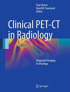 【预售】Clinical PET-CT in Radiology: Integrated Imaging in
