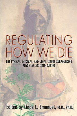 【预售】Regulating How We Die: The Ethical, Medical, and