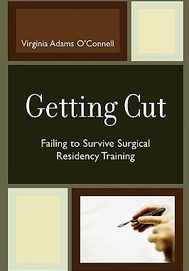 【预售】Getting Cut: Failing to Survive Surgical Residency