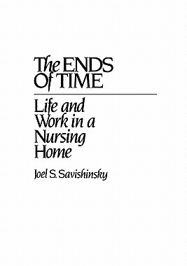 【预售】The Ends of Time: Life and Work in a Nursing Home
