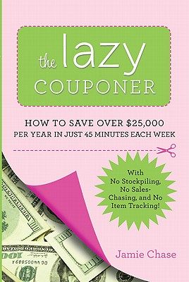 【预售】The Lazy Couponer: How to Save $25,000 Per Year in