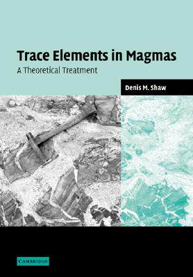 【预售】Trace Elements in Magmas: A Theoretical Treatment