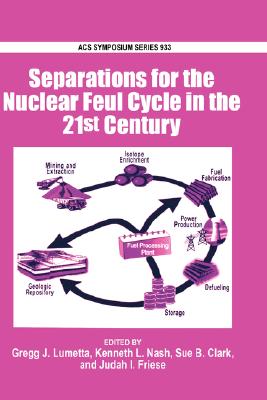 【预售】Separations for the Nuclear Fuel Cycle in the 21st