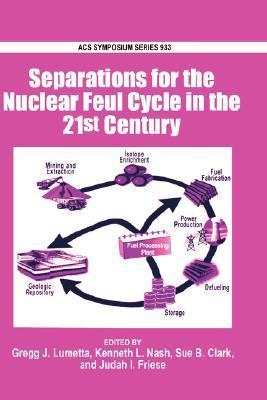 【预售】Separations for the Nuclear Fuel Cycle in the 21st