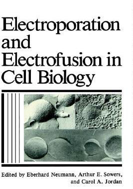 【预售】Electroporation and Electrofusion in Cell Biology