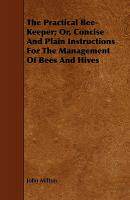 【预售】The Practical Bee-Keeper; Or, Concise and Plain