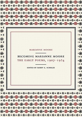 【预售】Becoming Marianne Moore: The Early Poems, 1907-1924